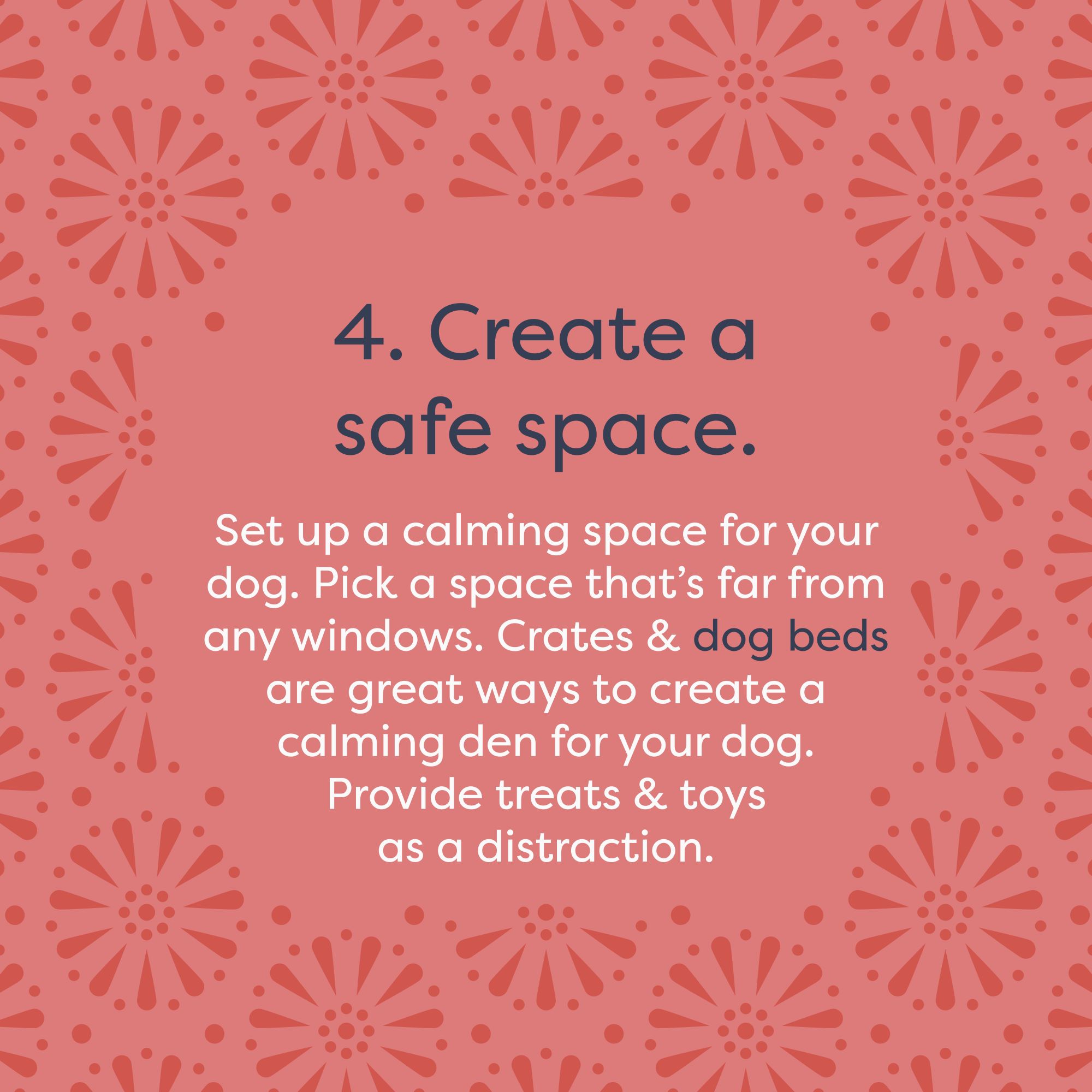 dog firework anxiety tips - create a safe space